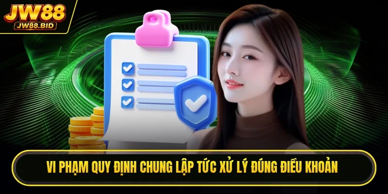 Vi phạm quy định chung lập tức xử lý đúng điều khoản