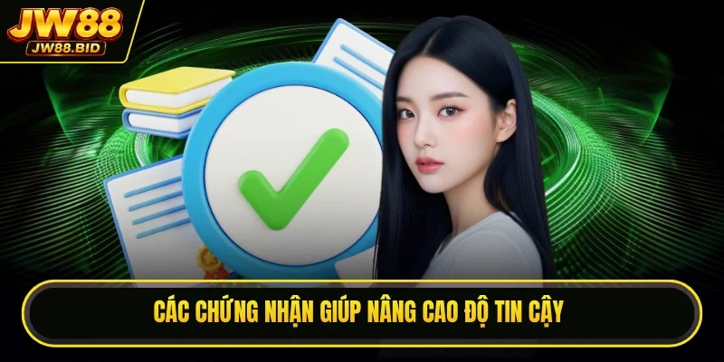 Các chứng nhận giúp nâng cao độ tin cậy
