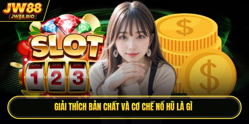 Giải thích bản chất và cơ chế nổ hũ là gì